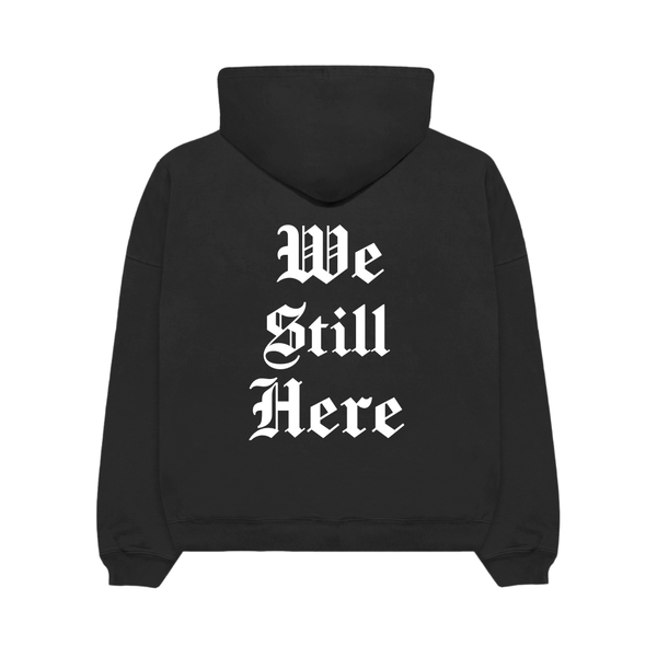 We Still Here Heavy Hoodie